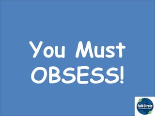 You Must OBSESS! 