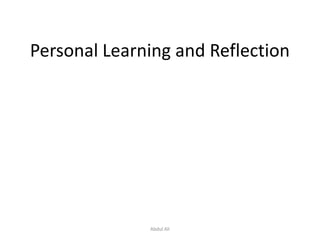 Personal Learning and Reflection Abdul Ali 