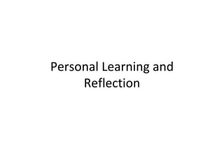 Personal Learning and Reflection 