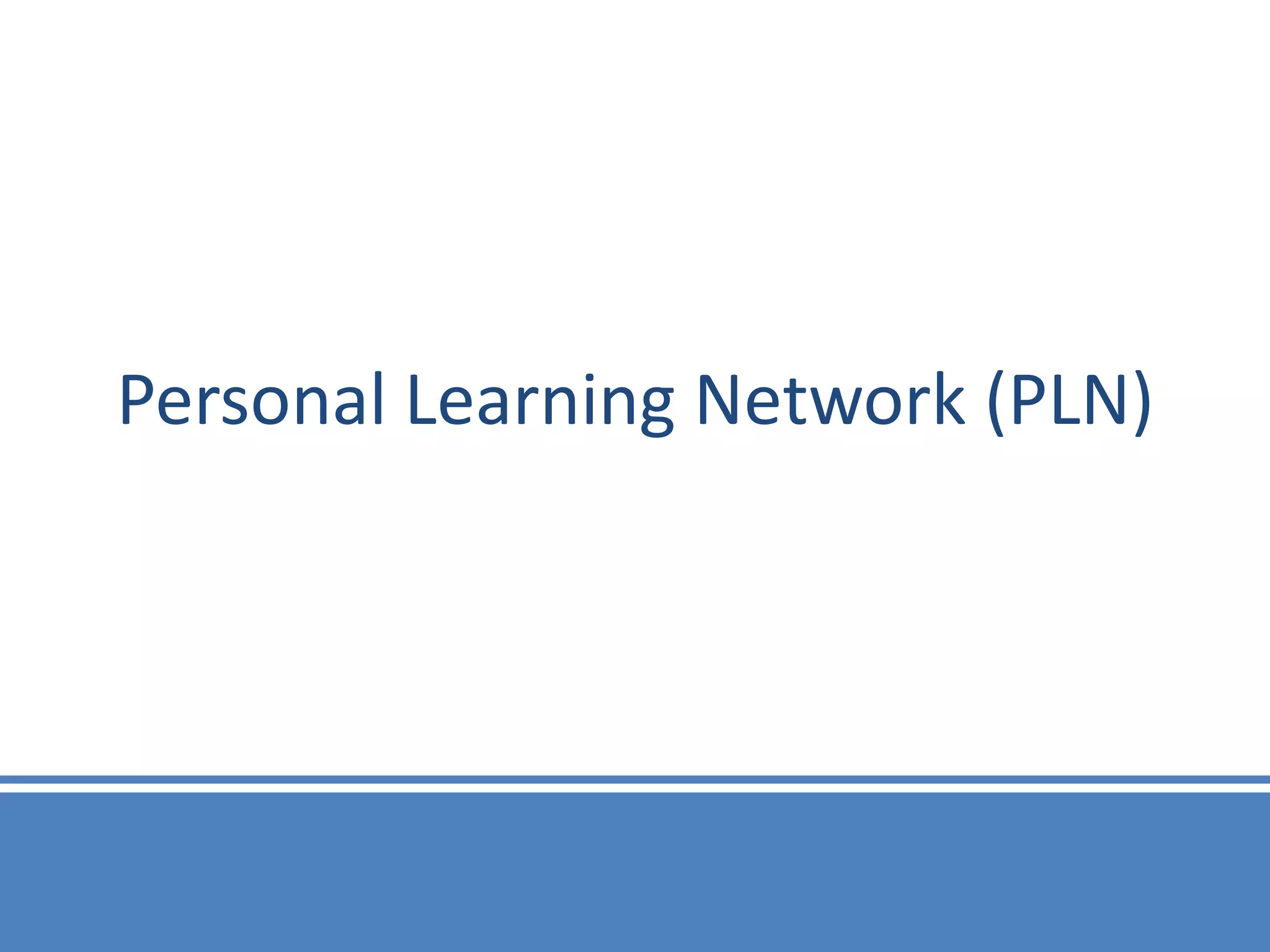 Personal Learning Network (PLN)
 