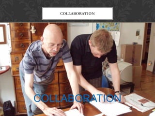 COLLABORATION
COLLABORATION
 