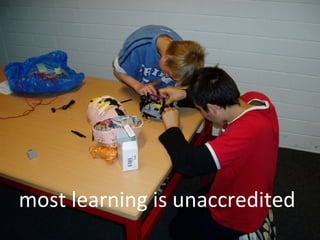most learning is unaccredited
 