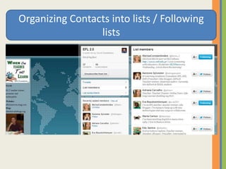 Organizing Contacts into lists / Following
lists
 