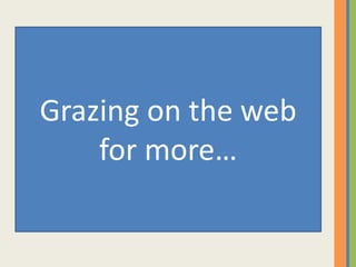 Grazing on the web
for more…
 