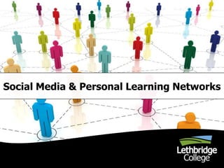Social Media & Personal Learning Networks
 