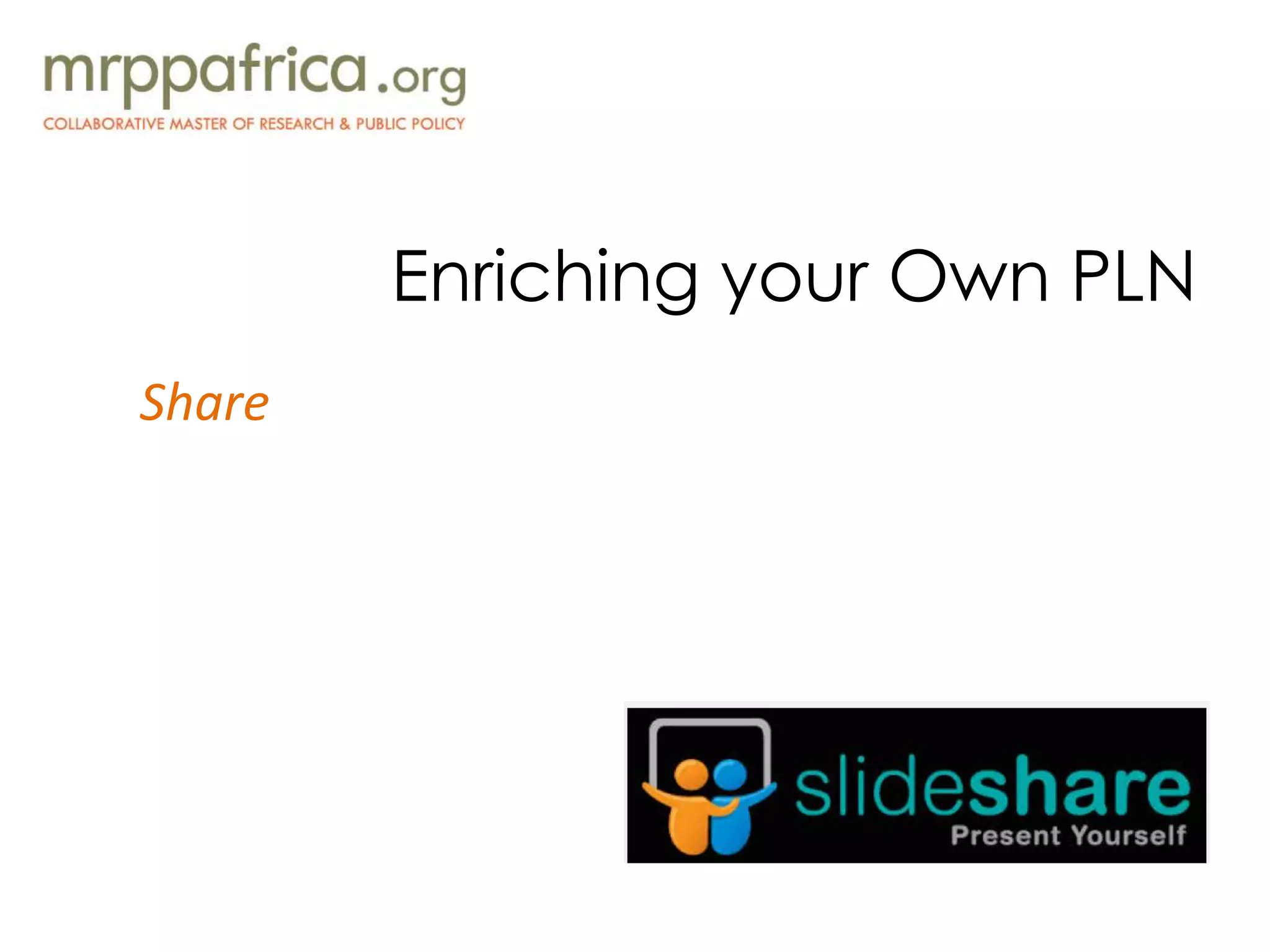Enriching your Own PLN
Share
 