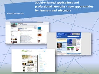 Social-oriented applications and
professional networks - new opportunities
for learners and educators
Social Networks
 