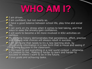 WHO AM I? <ul><li>I am driven. </li></ul><ul><li>I am confident, but not overly so. </li></ul><ul><li>I have a good balanc...