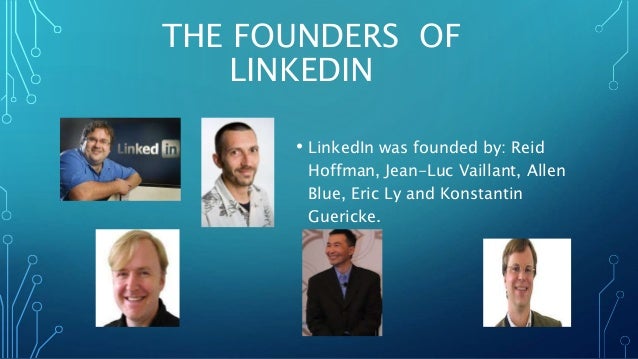 Image result for LinkedIn – Reid Hoffman, Allen Blue, Konstantin Guericke, Eric Ly, and Jean-Luc Vaillant