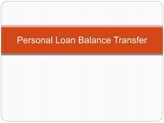 Personal Loan Balance Transfer
 