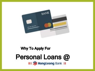 Personal Loans @
Why To Apply For
 