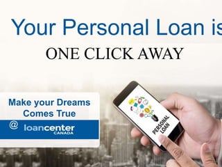 Your Personal Loan is
ONE CLICK AWAY
Make your Dreams
Comes True
@
 