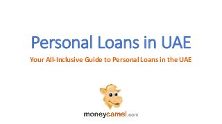 Personal Loans in UAE
Your All-Inclusive Guide to Personal Loans in the UAE
 