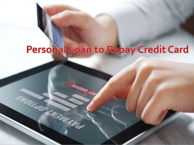 personal loan to repay credit card loan to payoff credit cards