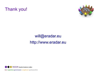 Thank you!




               will@eradar.eu
             http://www.eradar.eu
 