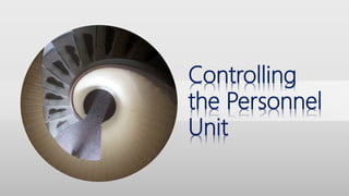 Controlling
the Personnel
Unit
 
