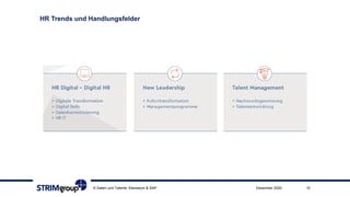 HR Trends und Handlungsfelder
© Daten und Talente; Kienbaum & SAP 10Dezember 2020
 