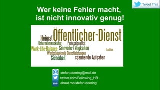 Stefan Döring, SAP-Forum für Personalmanagement, 21.04.2015 30
Wer keine Fehler macht,
ist nicht innovativ genug!
about.me/stefan.doering
twitter.com/Following_HR
stefan.doering@mail.de
 