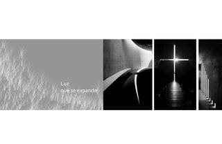 Luz
que se expande
 