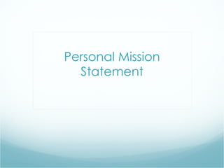 Personal Mission Statement 