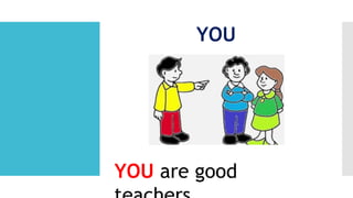 YOU
YOU are good
 