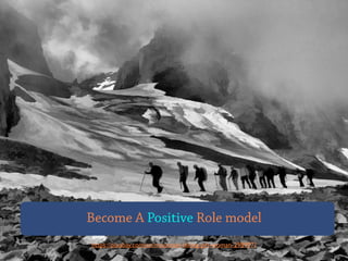 https://pixabay.com/en/mountain-hiking-girl-woman-298997/
Become A Positive Role model
 
