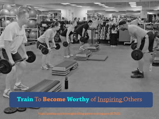 https://pixabay.com/en/weights-lifting-power-training-gym-817635/
Train To Become Worthy of Inspiring Others
 