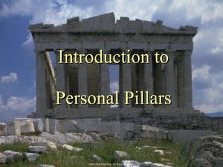 Introduction to Personal Pillars ©2003 EagleLight, Inc.©2000-2006 Rand Pipp ©2000-2006 Rand Pipp, All Rights Reserved . 