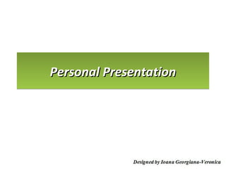 Personal Presentation
 