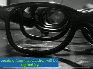 creating films that children will be
inspired by.https://www.ﬂickr.com/photos/47662183@N04/4694946840/in/photolist-89SQ8j-4kAKdJ-4kAMsC-akTYLL-jRduLa-j9GhVh-dMJ8tZ-dMPFpq-9rFhnw-8dSAd9-c5uFm7-5ARnkc-6m7GFV-9J9uS9-kdvioR-kdxioL-kdvNdc-9jPauM-ehjtii-8HVKkW-7uHV4C-81b4fV-KvMik-81ehRj-7LUNLu-8GtXmk-83pY3S-81b6kM-
gca6bx-7UhoLR-8GtXfF-8GtXiv-5WM82F-ekF6RR-8wjnPp-95rzbZ-akTYyy-5vCQyh-6hm2wp-6xASg-99eoDb-akRaHV-ay87cM-5gTzcZ-aEWUvf-4ew4m-4ew4j-7xgkRu-5o5Jyu-4kwEUX
 
