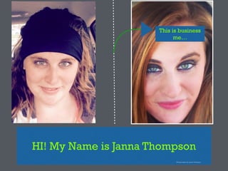 HI! My Name is Janna Thompson
This is business
me…
Pictures taken by Janna Thompson
 