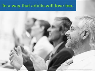 In a way that adults will love too.
https://www.ﬂickr.com/photos/92334668@N07/11123538363/in/photolist-hWX3qc-pGNS6B-pPqYe2-5Uzub8-pQFdVp-5oiRLb-82ogN2-6vRk6h-oVWE1S-oTSFnD-jk9rR-FUaet-6v4rFG-qtWa9C-78uSpo-ryzLzx-4fnYMs-8ze69y-6uyXPn-4Leo2J-mTHgZc-6LA
 