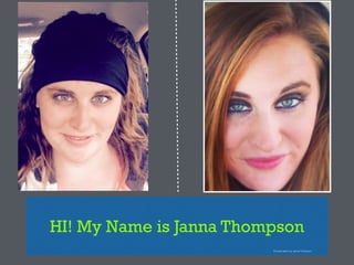 HI! My Name is Janna Thompson
Pictures taken by Janna Thompson
 