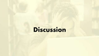 Discussion
 