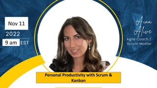 Nov 11
Personal Productivity with Scrum &
Kanban
9 am
 