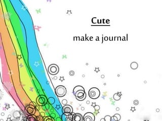 Cute 
make a journal 
 