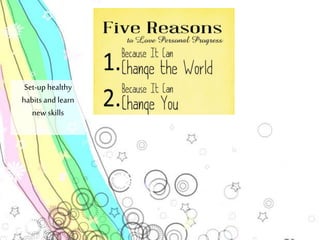 Set-up healthy 
habits and learn 
new skills 
 