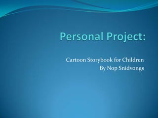 Cartoon Storybook for Children
By Nop Snidvongs

 