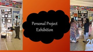 Personal Project
Exhibition
 
