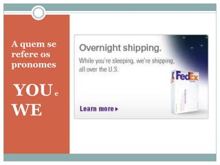A quem se refere os pronomesYOU e WE