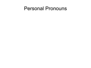 Personal Pronouns
 