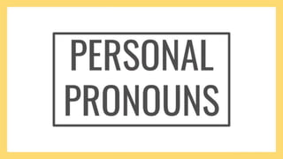 Year 2 Personal pronouns (I You We They He She It)