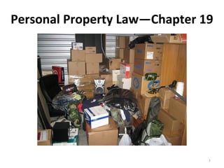 Personal Property Law—Chapter 19




                               1
 
