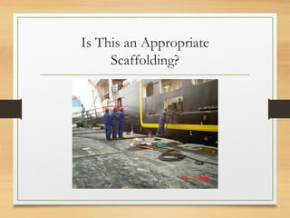 Is This an Appropriate
Scaffolding?
 