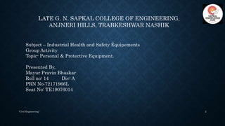 "Civil Engineering" 2
LATE G. N. SAPKAL COLLEGE OF ENGINEERING,
ANJNERI HILLS, TRABKESHWAR NASHIK
Subject – Industrial Hea...