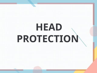 HEAD
PROTECTION
 