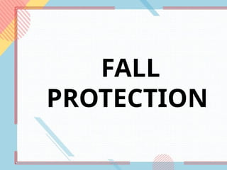FALL
PROTECTION
 