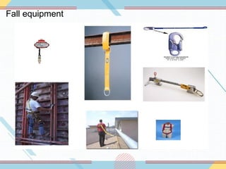 Fall equipment
 