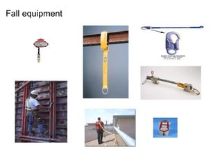Fall equipment
 
