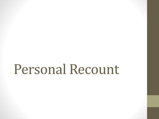 Personal Recount
 